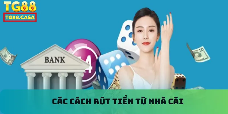 Các cách rút tiền từ nhà cái