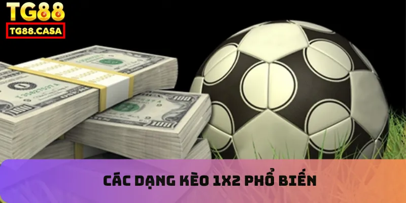 Các dạng kèo 1X2 phổ biến