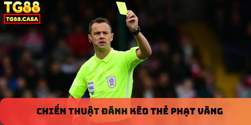 Chiến thuật đánh kèo thẻ vàng