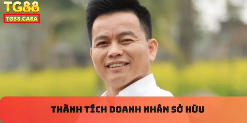 Thành tích doanh nhân sở hữu